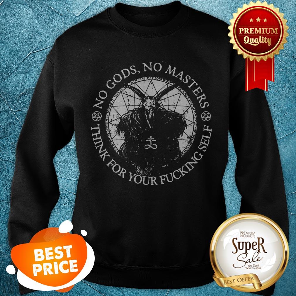 Satan No Gods No Masters Think For Your Fucking Self Shirt