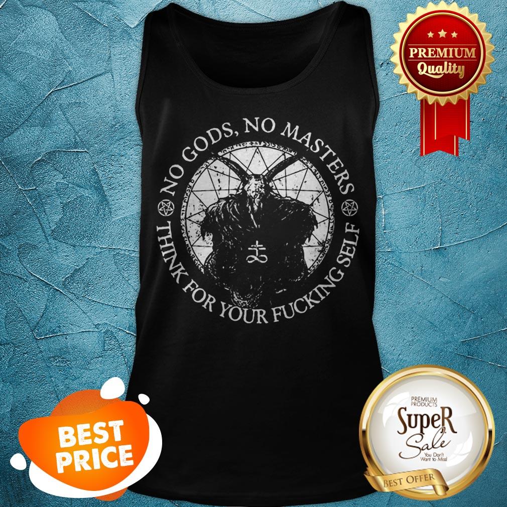 Satan No Gods No Masters Think For Your Fucking Self Shirt