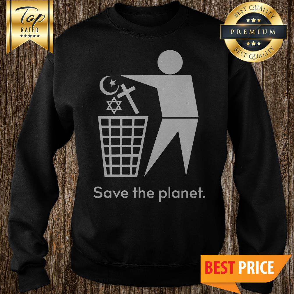 Save The Planet-Trash Religion Shirt