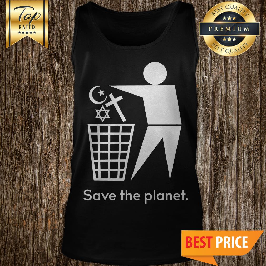 Save The Planet-Trash Religion Shirt
