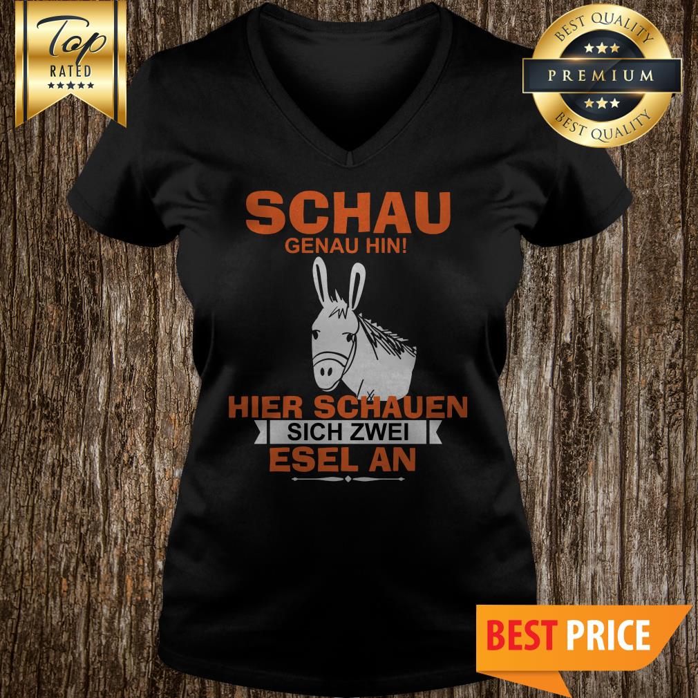Schau Genau Hin Hiere Sachauen Sich Zwei Esel An Shirt