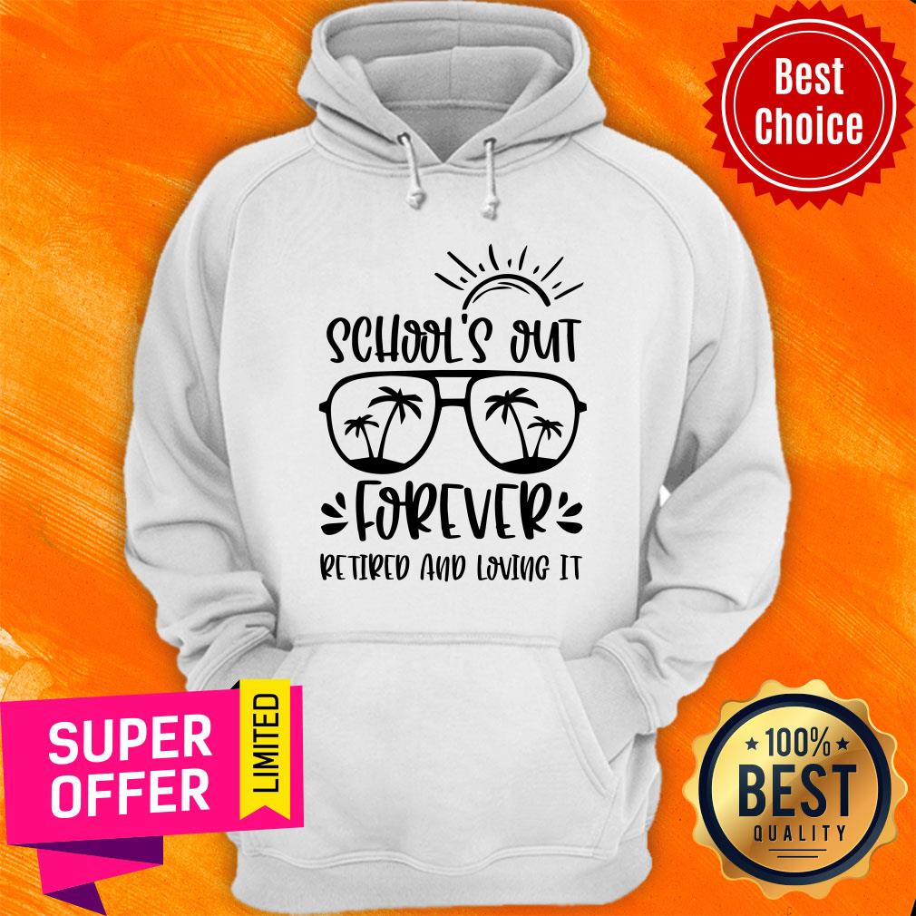School Out Forever Retired And Loving It Shirt
