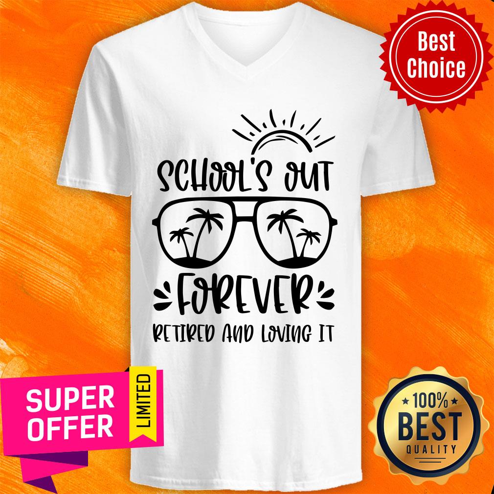 School Out Forever Retired And Loving It Shirt