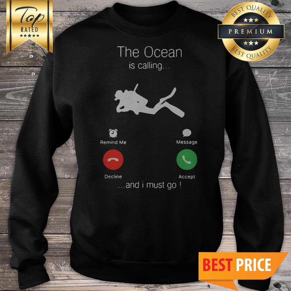 Scuba Diving The Ocean Is Calling And I Must Go Shirt