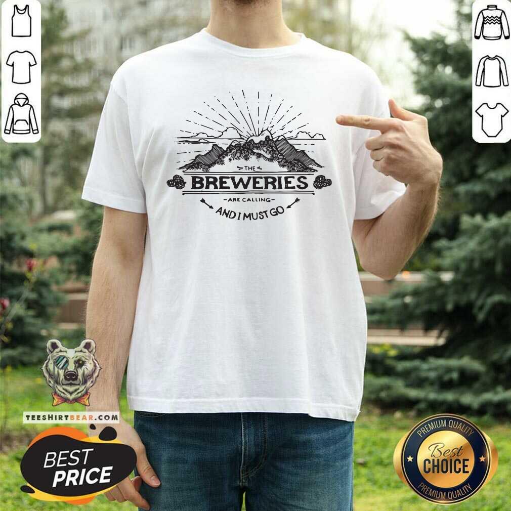 Seething The Breweries Are 9 Calling And I Must Go Shirt