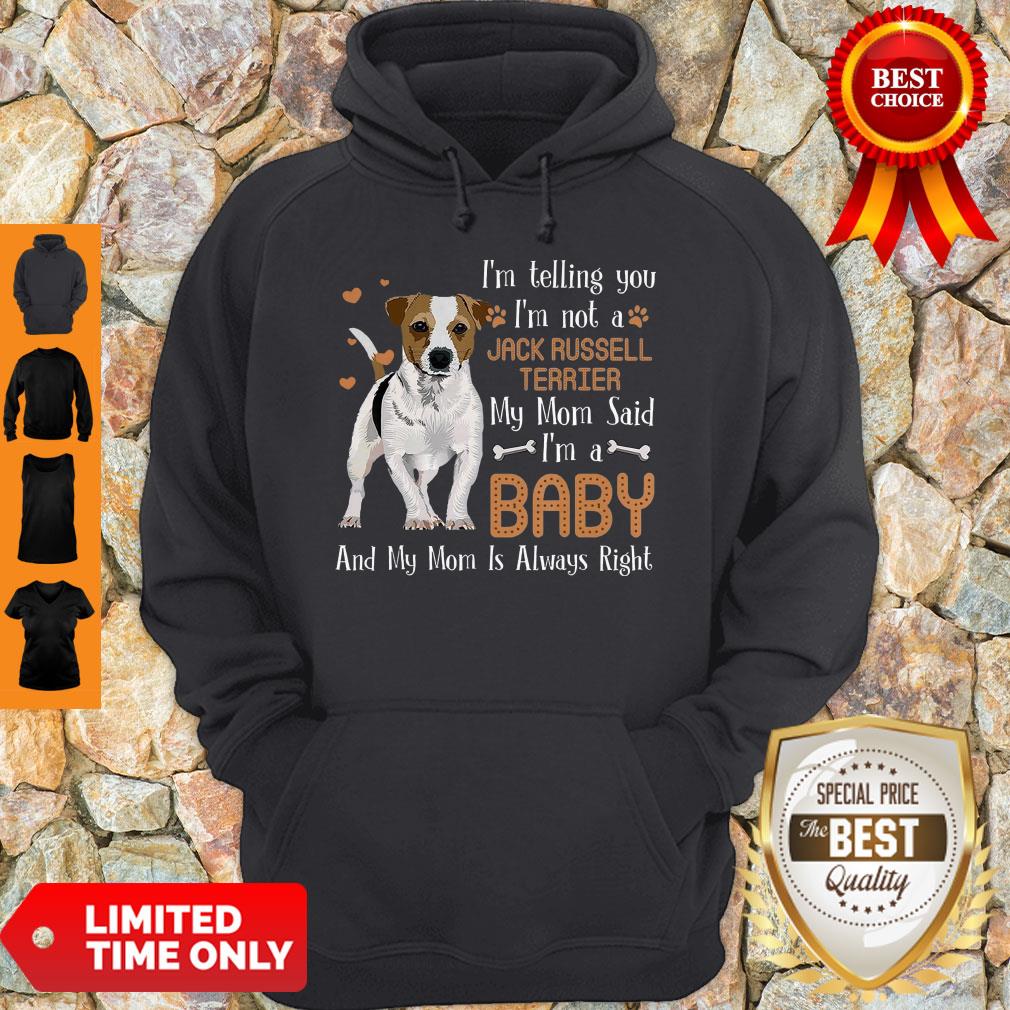 Nice I'm Telling You I'm Not A Jack Russell Terrier My Mom Said I'm Shirt