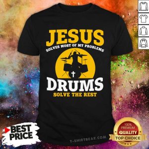 Jesus Drums Solve The Rest Shirt