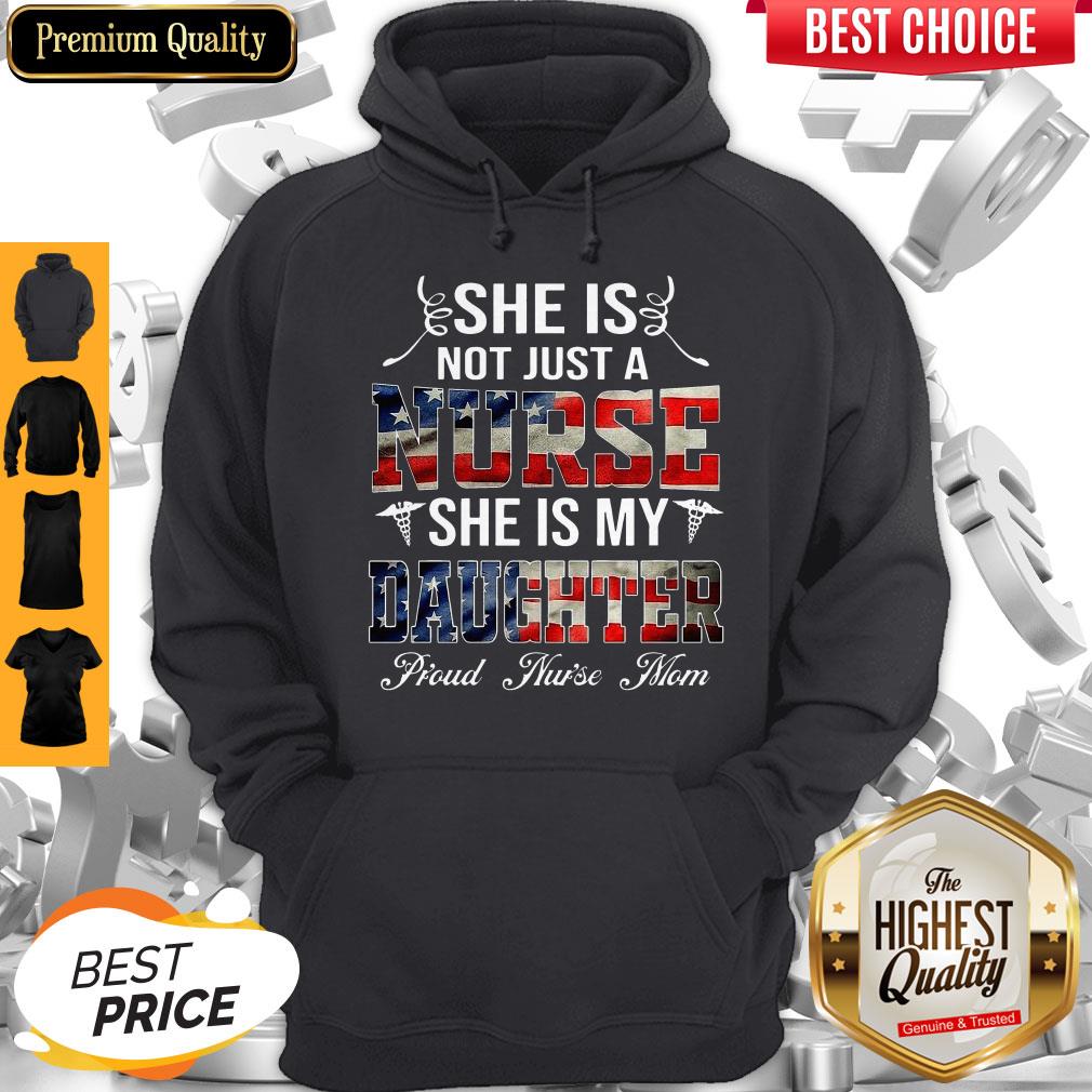 She Is Not Just A Nurse She Is My Daughter Proud Nurse Mom Shirt
