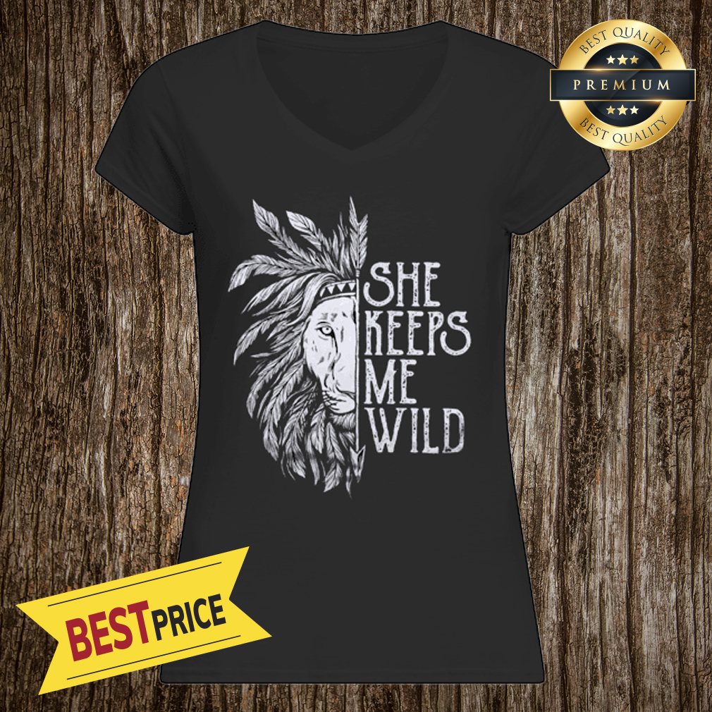 She Keeps Me Wild Lion Couple Matching Version Shirt