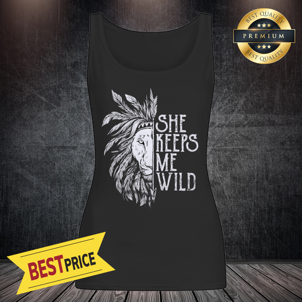 She Keeps Me Wild Lion Couple Matching Version Shirt