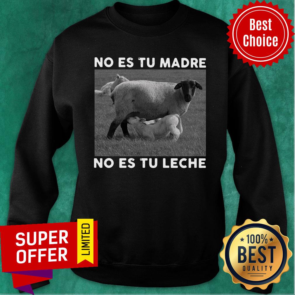 Sheep No Es Tu Madre No Es Tu Leche Shirt