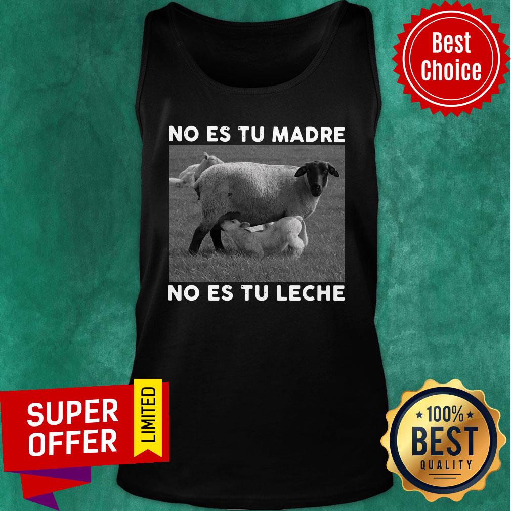 Sheep No Es Tu Madre No Es Tu Leche Shirt