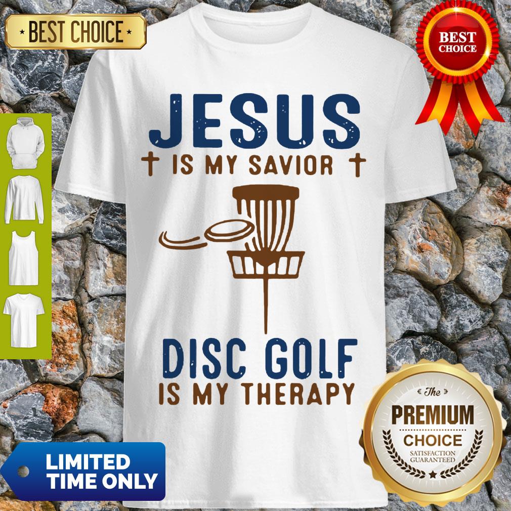 Perfect Jesus Is My Savior Disc Golf Is My Therapy Shirt