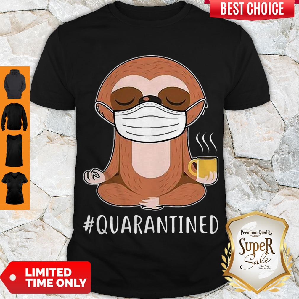 Hot Sloth Wear Mask Namaste Coffee #Quarantined Shirt