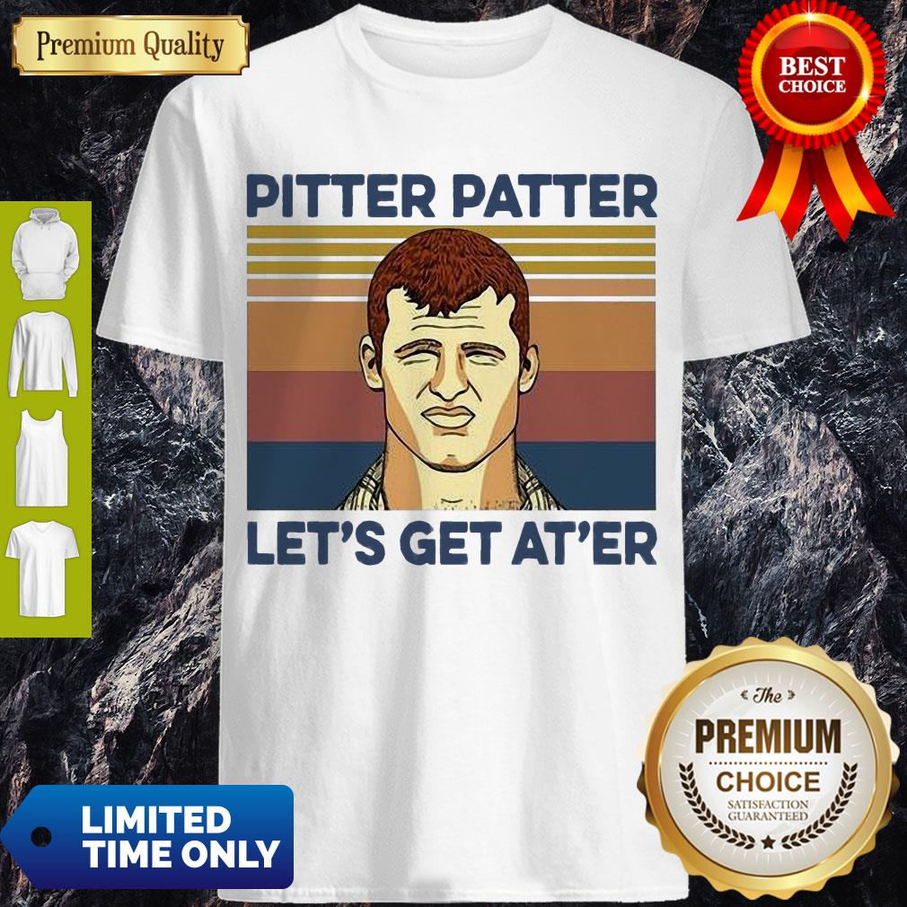 Awesome Pitter Patter Lets Get Ater Vintage Shirt