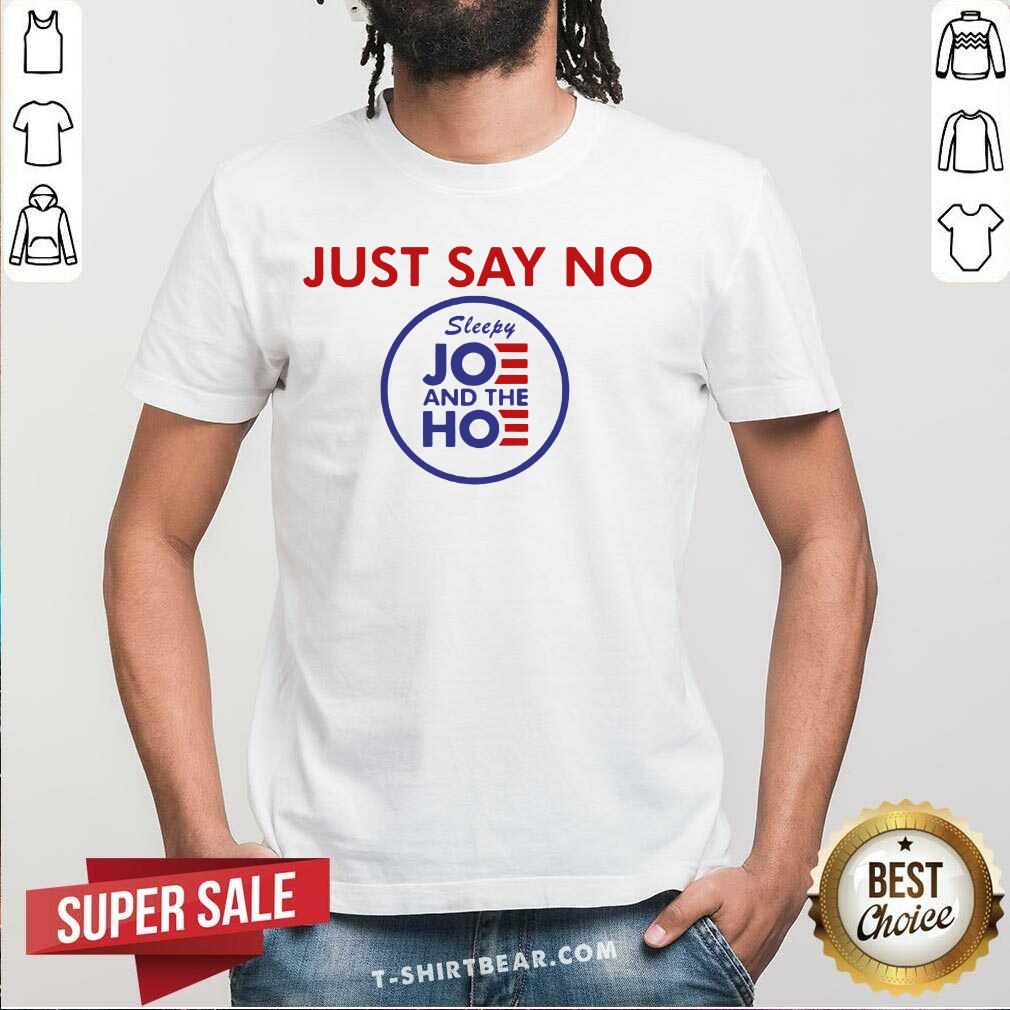 Original Just Say No Sleepy Joe And Hoe Shirt