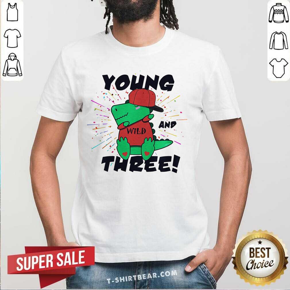 Lovely Young Wild And Three Dabbing Dinosaur Trex Birthday Shirt