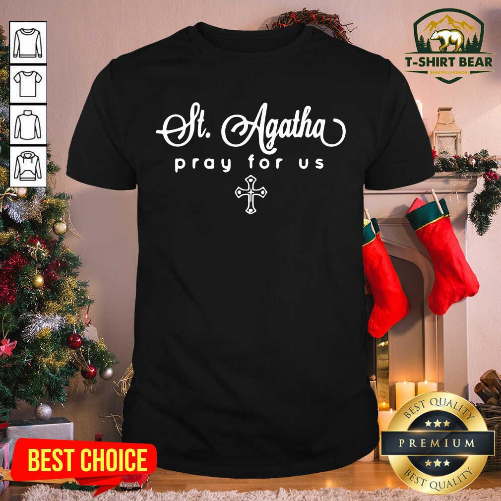 Hot St. Agatha Pray For Us Catholic Patron Saint Shirt