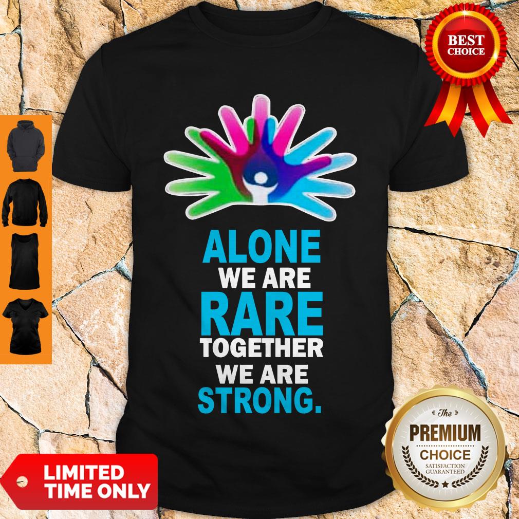Awesome Alone We Are Rare Together We Are Strong Shirt