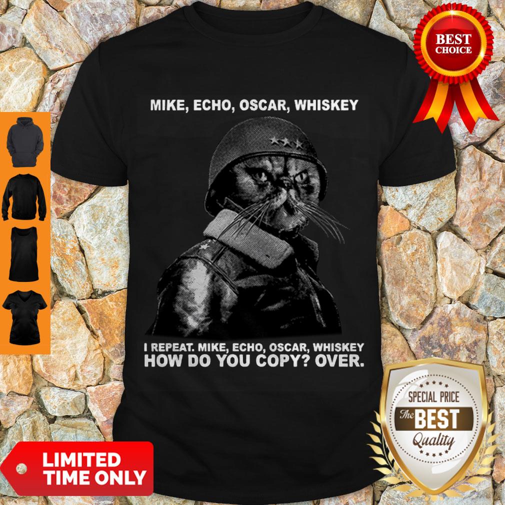Hot Cats Ministers Mike Echo Oscar Whiskey I Repeat How Do You Copy Over Shirt