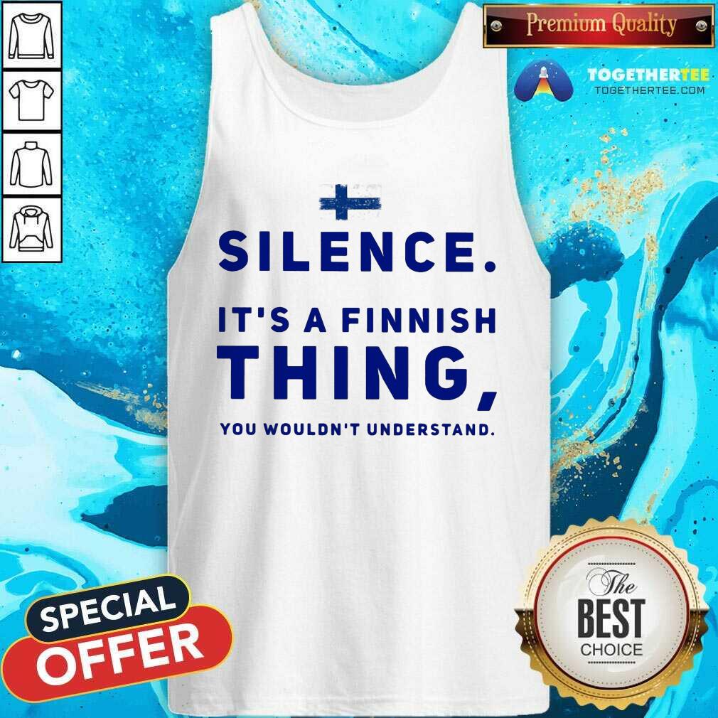 Silence It Is A Finish Thing You Would Not Understand Finland Flag Shirt