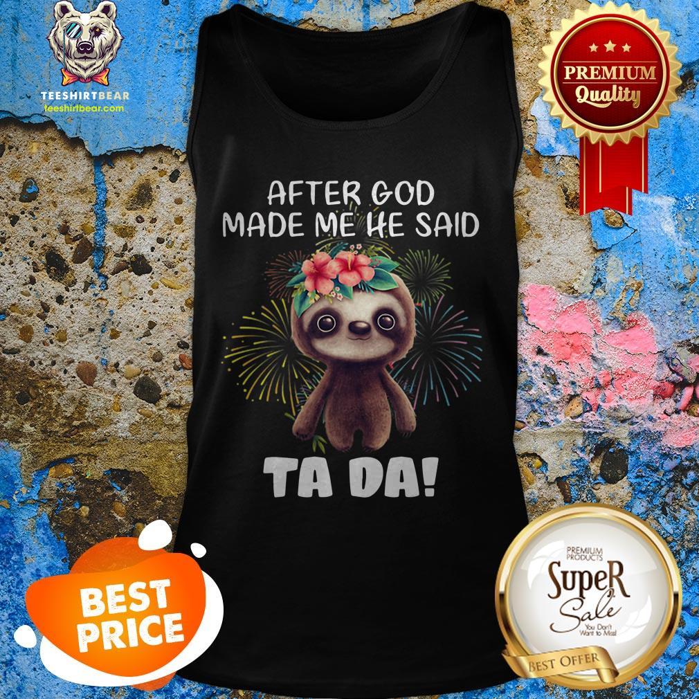 sloth-after-god-made-me-he-said-tada-fireworks-tank-top.jpg