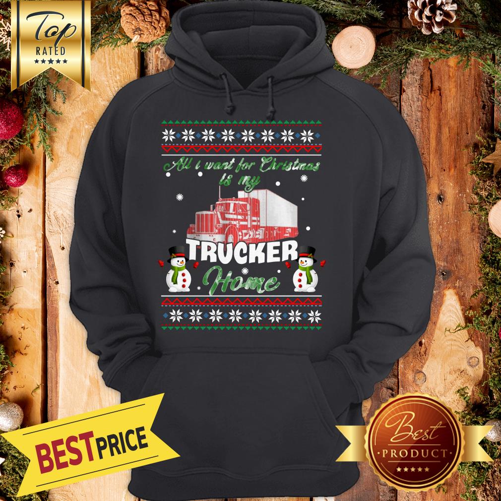 Snowman All I Want For Christmas Is My Trucker Home Ugly Shirt