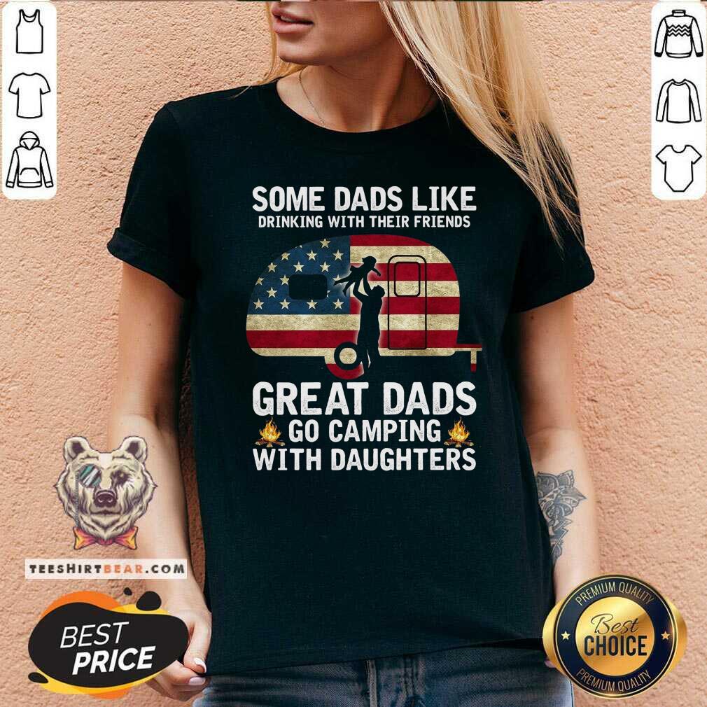 Some Dads Like Drinking Great Dad Go Camping With Daughters Shirt