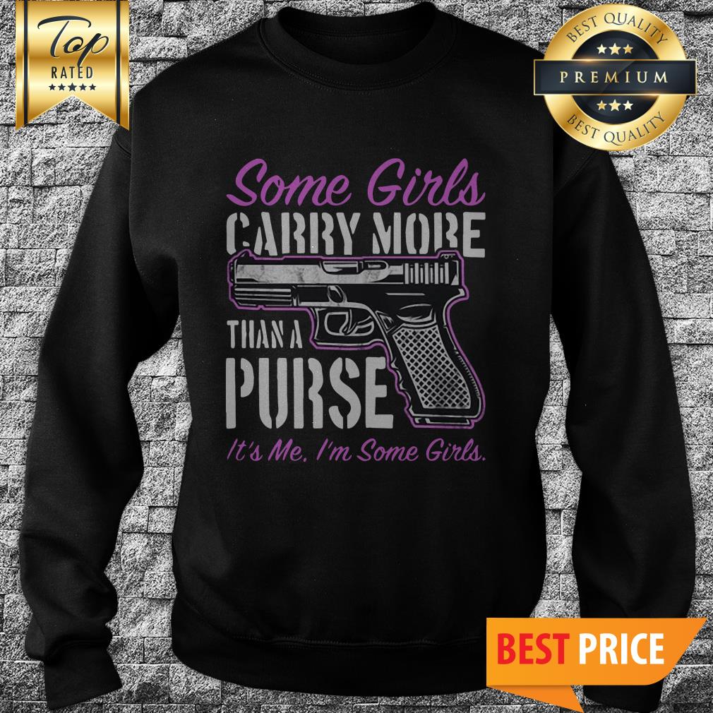 Some Girls Carry More Than A Purse Shirt