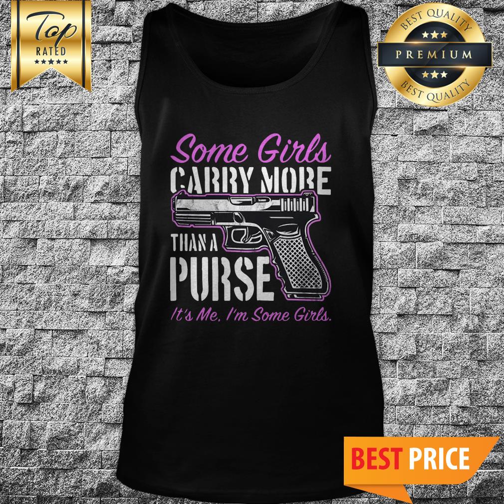 Some Girls Carry More Than A Purse Shirt