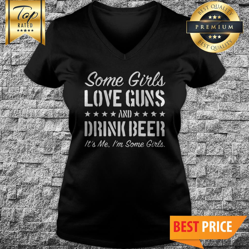 Some Girls Love Guns And Drink Beer Shirt