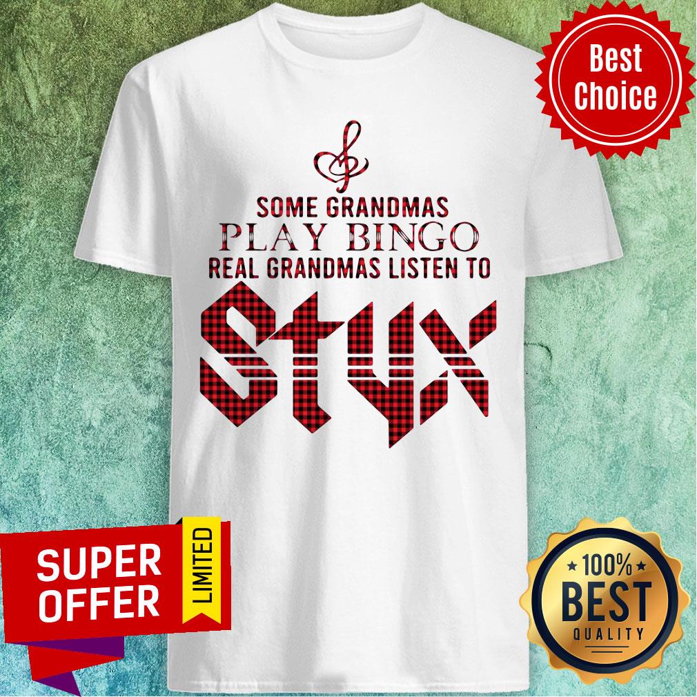 Some Grandmas Play Bingo Real Grandmas Listen To Styx Shirt