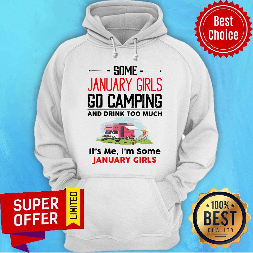 some-january-girl-go-camping-and-drink-too-much-its-me-im-some-january-girl-hoodie.jpg