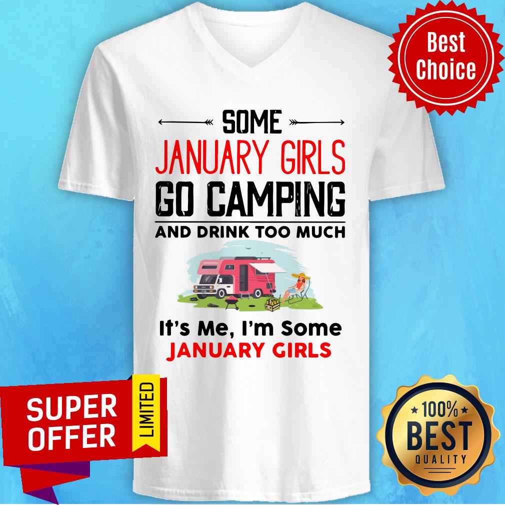 some-january-girl-go-camping-and-drink-too-much-its-me-im-some-january-girl-v-neck.jpg