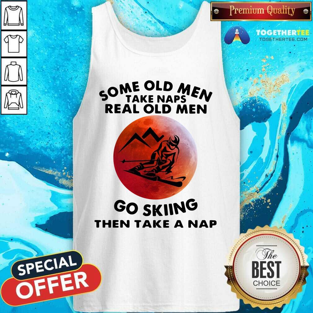Some Old Men Take Naps Real Old Men Go Skiing Then Take A Nap Moon Shirt