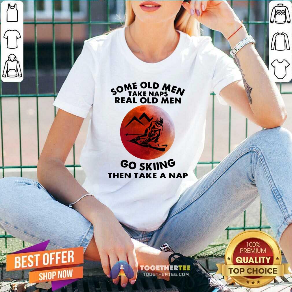 Some Old Men Take Naps Real Old Men Go Skiing Then Take A Nap Moon Shirt