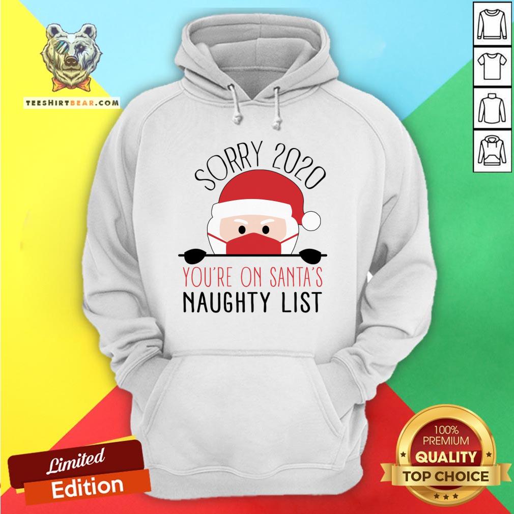 Sorry 2020 You'Re On Santa'S Naughty List Funny Christmas T-Shirt