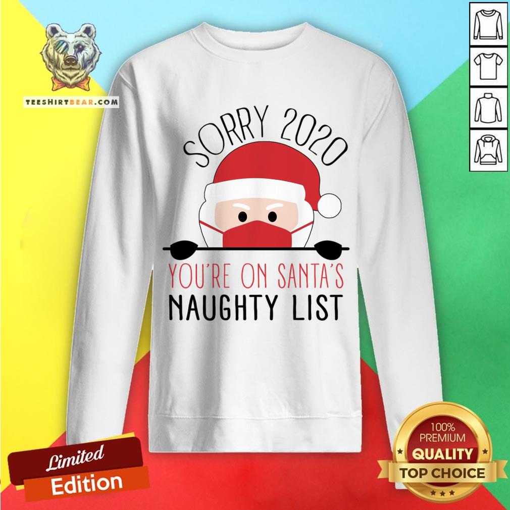 Sorry 2020 You'Re On Santa'S Naughty List Funny Christmas T-Shirt