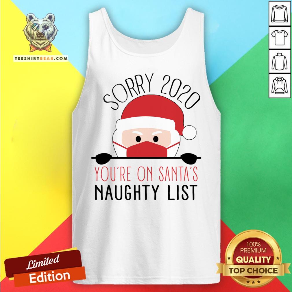 Sorry 2020 You'Re On Santa'S Naughty List Funny Christmas T-Shirt