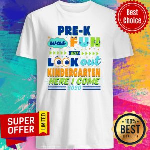 Top PRE-K Was Fun But Look Out Kindergarten Here I Come 2020 Shirt