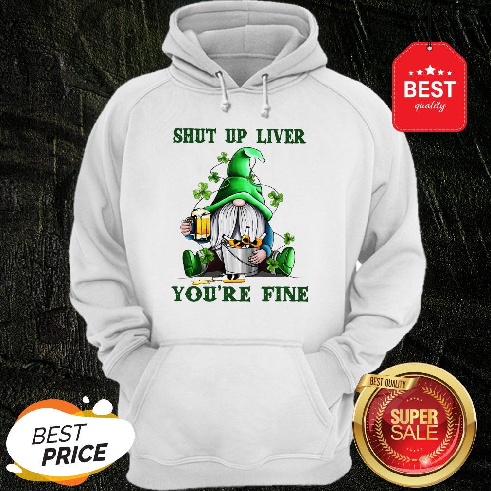 St Patrick’s Day Gnomes Shut Up Liver You’re Fine Shirt