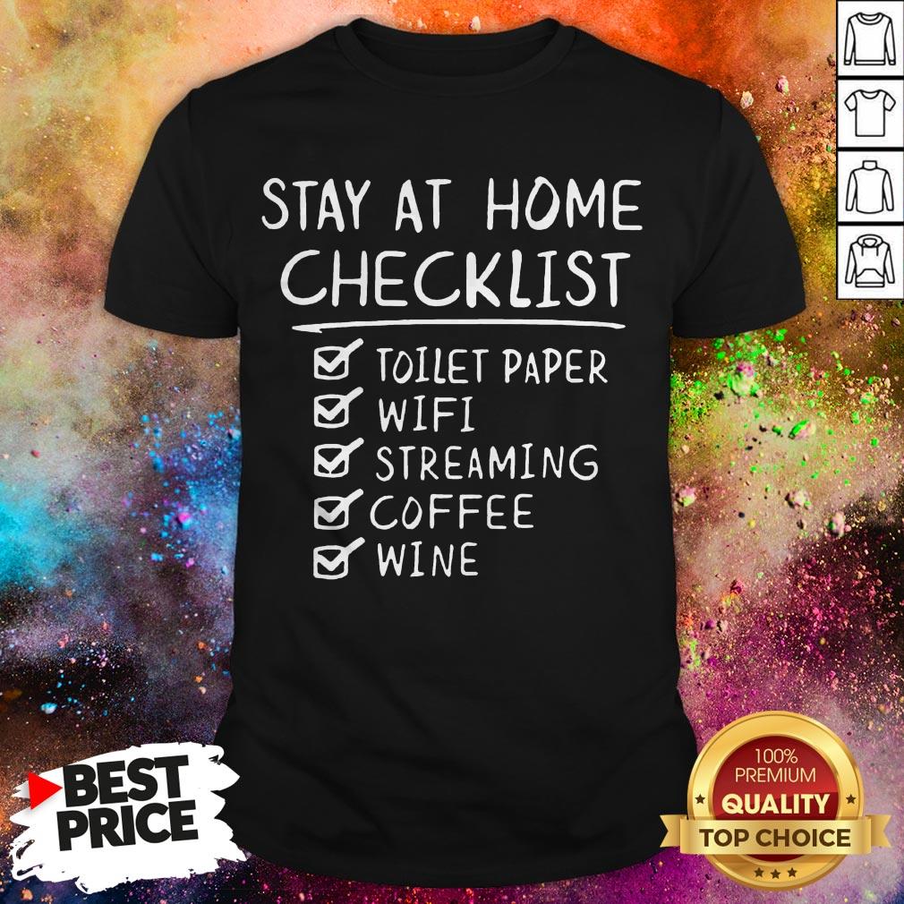 Stay Home Checklist Toilet Paper Wifi Streaming Coffee Wine COVID 19 Shirt