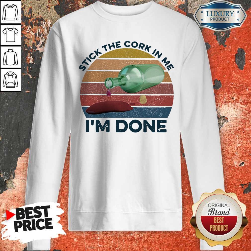 Stick The Cork In Me I’m Done Wine Vintage Shirt