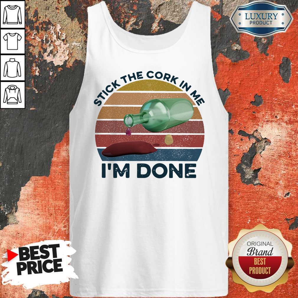 Stick The Cork In Me I’m Done Wine Vintage Shirt