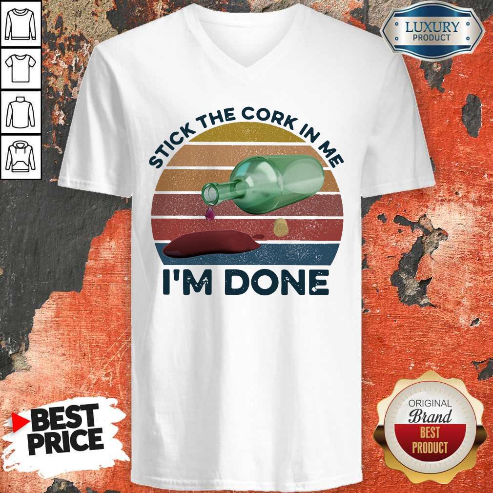 Stick The Cork In Me I’m Done Wine Vintage Shirt