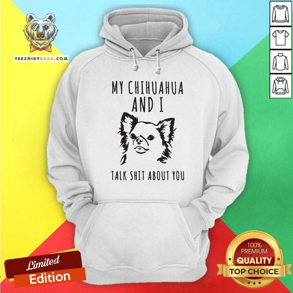Stressed My Chihuahua And I Talk 2 Shit About You Shirt