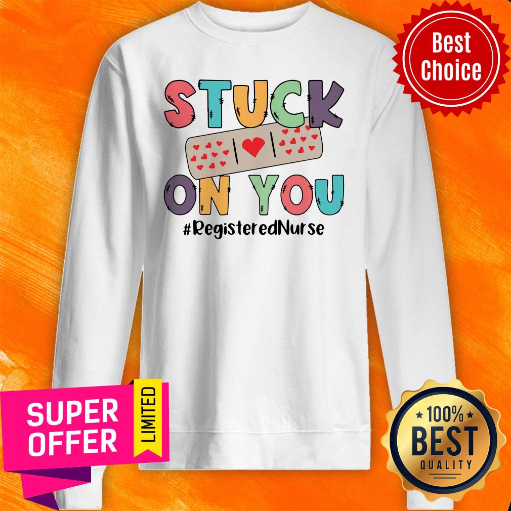 Stuck On You Registered Nurse Shirt