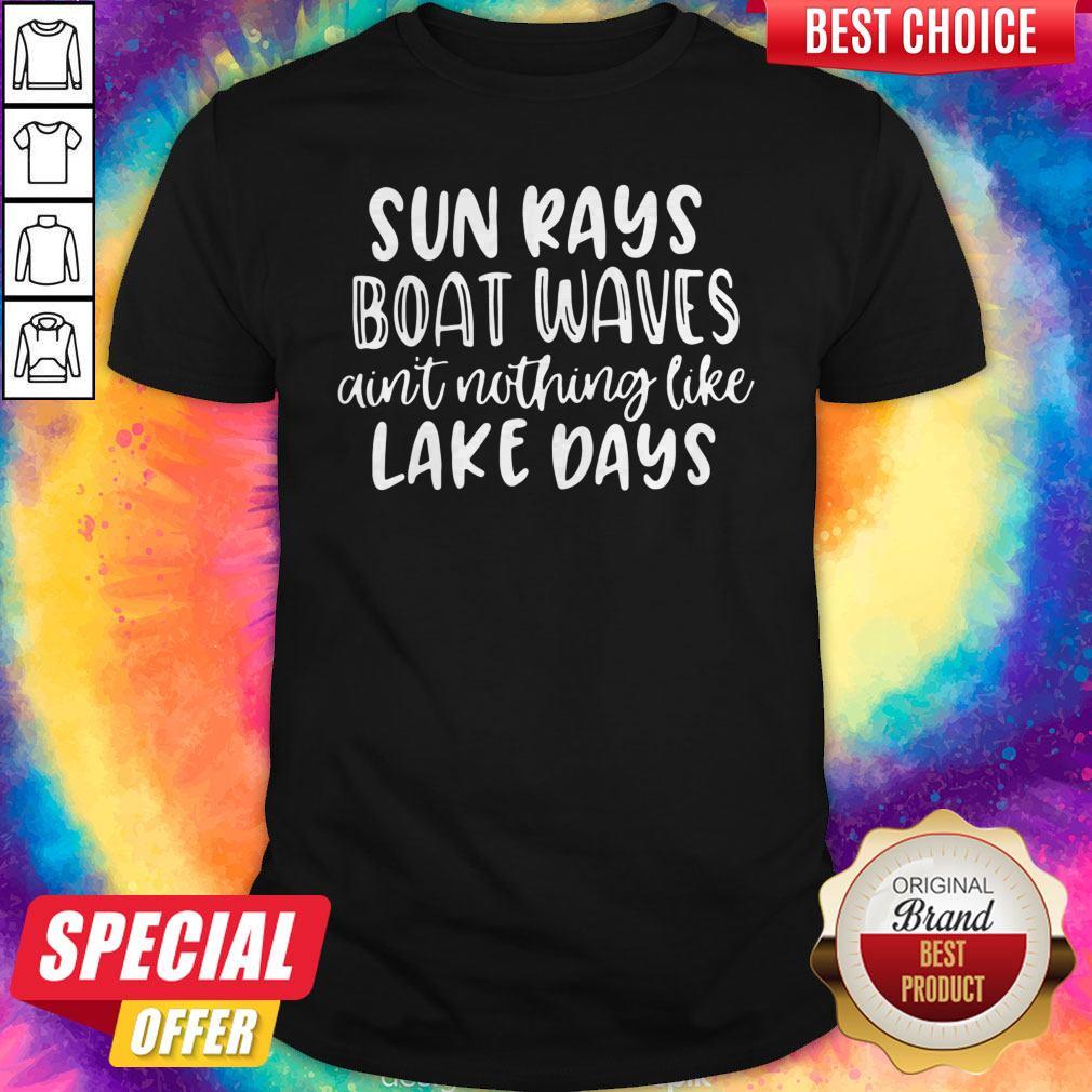 Sun Rays Boat Wave's Ain't Nothing Like Lake Days Shirt