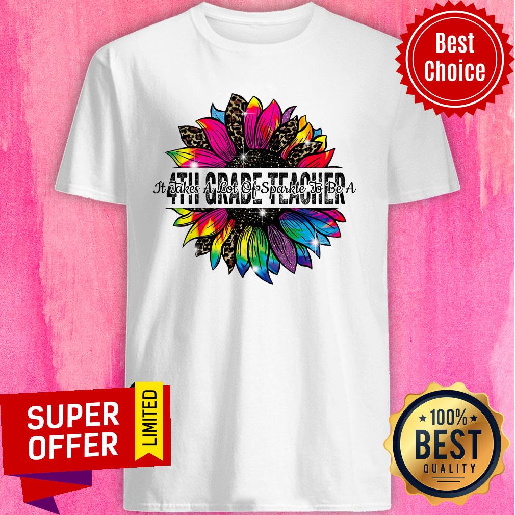 Sunflower Leopard It Take A Lot Of Sparkle To Be A 4th Grade Teacher Shirt