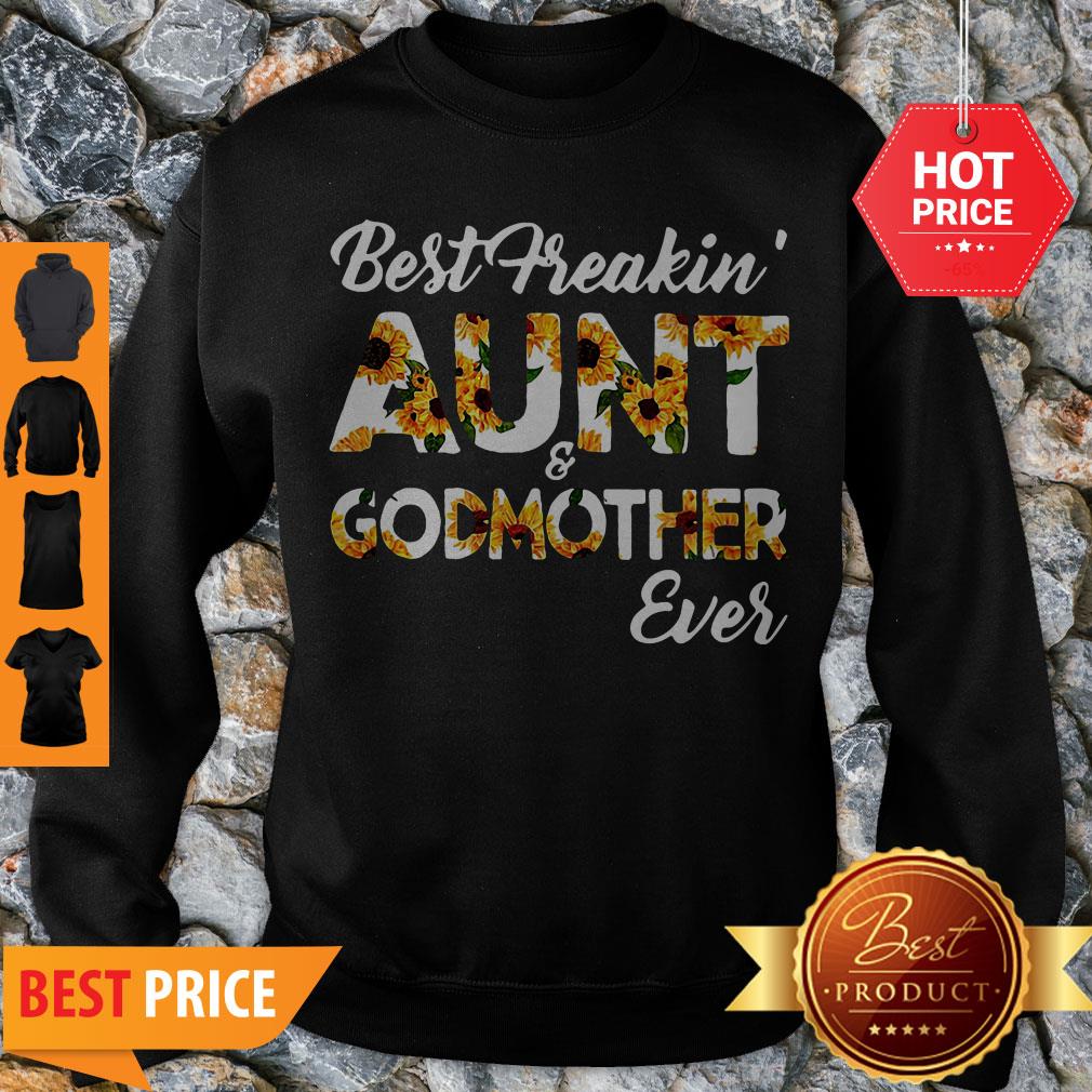 Sunflowers Best Freakin Aunt And Godmother Ever Shirt